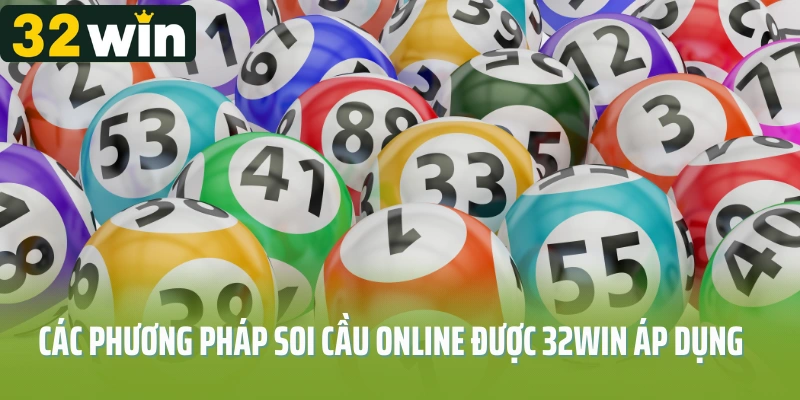 Các phương pháp soi cầu online được 32Win áp dụng 