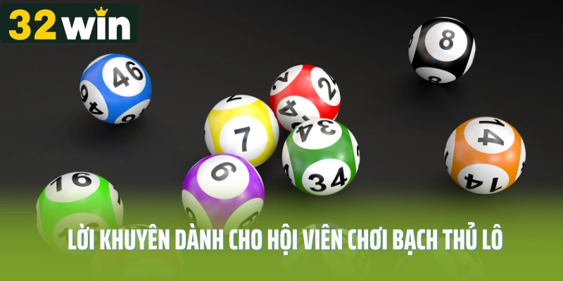 Lời khuyên dành cho hội viên chơi bạch thủ lô là gì