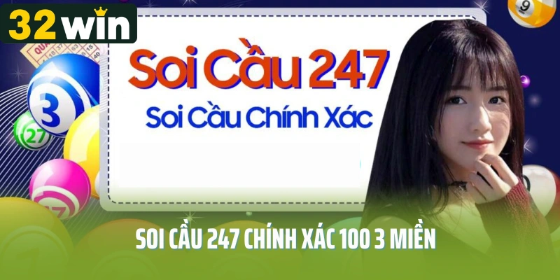 Soi Cầu 247 Chính Xác 100 3 Miền - Dự Đoán Xổ Số Chính Xác