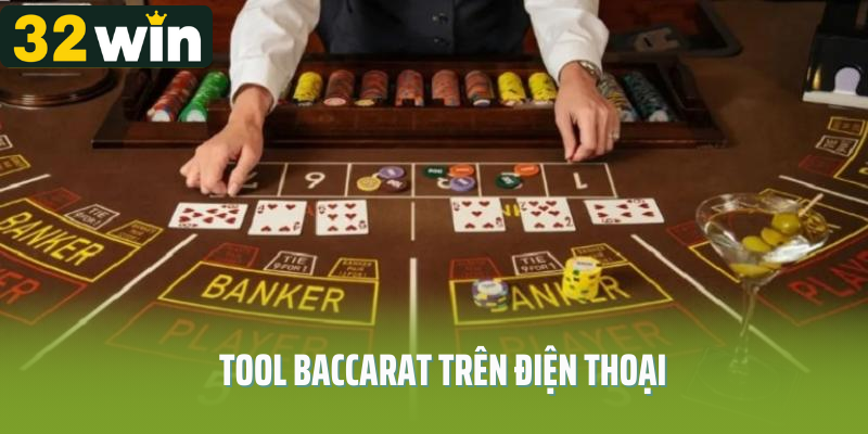 Tool Baccarat Trên Điện Thoại - Vũ Khí Bí Mật Chinh Phục Ván Cược