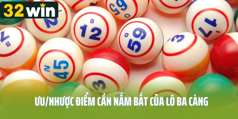 Ưu/nhược điểm cần nắm bắt của lô ba càng là gì