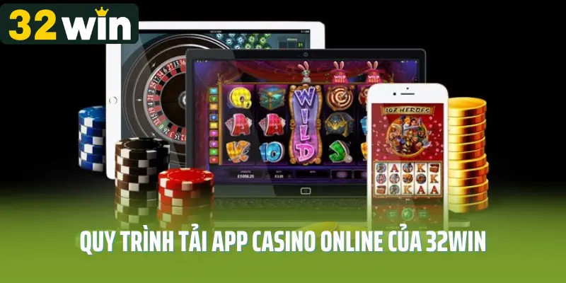 Quy trình tải app casino online của 32win