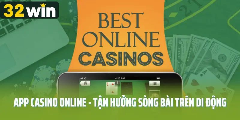 App Casino Online - Tận Hưởng Sòng Bài Đẳng Cấp Trên Di Động