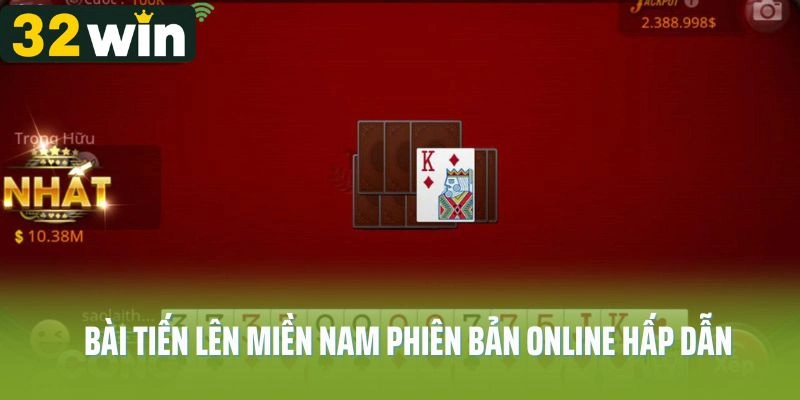 Bài tiến lên Miền Nam phiên bản online hấp dẫn