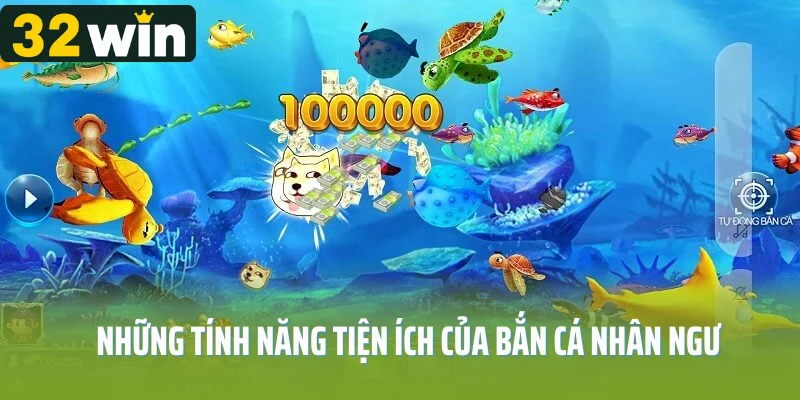 Những tính năng tiện ích của bắn cá nhân ngư