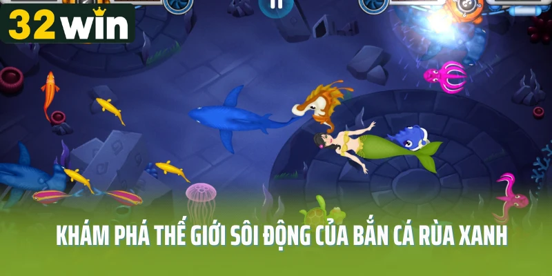 Khám phá thế giới sôi động của bắn cá rùa xanh