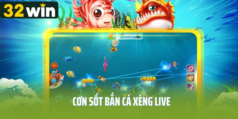 Cơn Sốt Bắn Cá Xèng Live– Siêu Phẩm Đổi Thưởng Không Thể Bỏ Qua