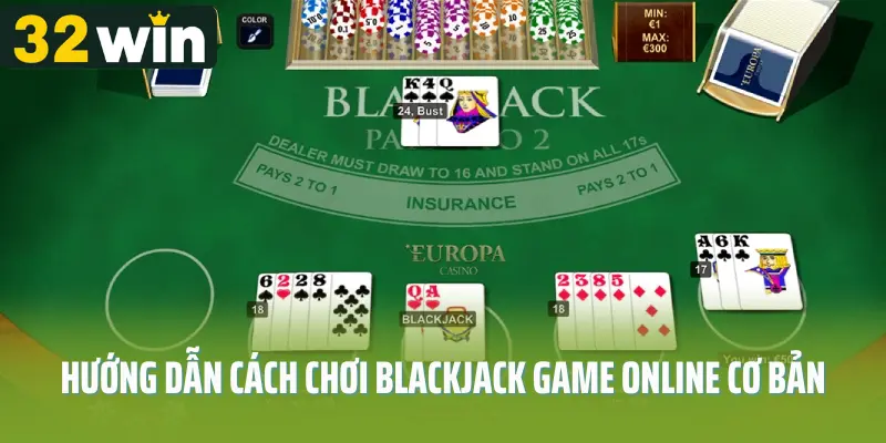 Hướng dẫn cách chơi blackjack game online cơ bản