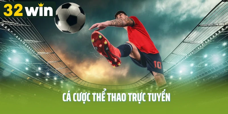 Cá Cược Thể Thao Trực Tuyến Tại 32WIN: Cuộc Chơi Của Bản Lĩnh