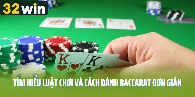Tìm hiểu luật chơi và cách đánh baccarat đơn giản