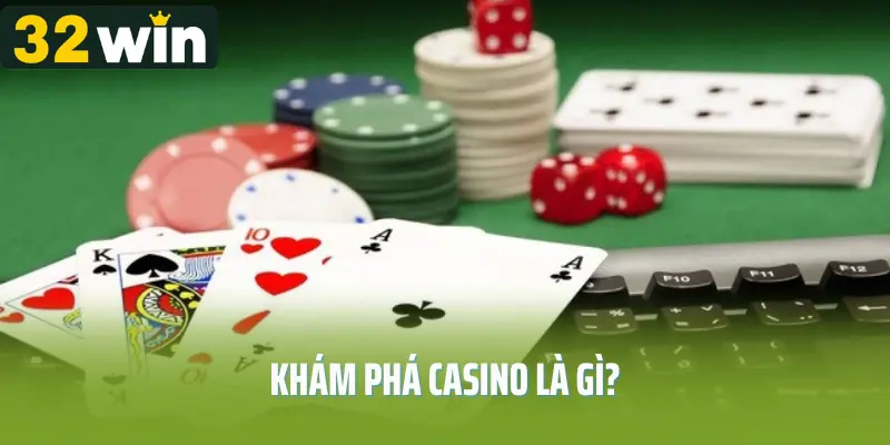 Khám phá casino là gì?
