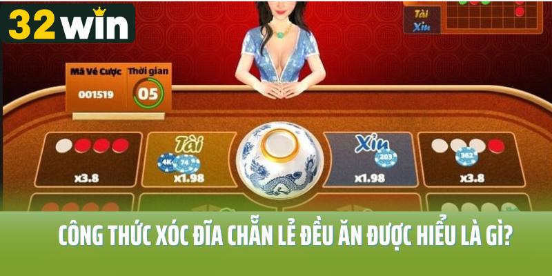 Công thức xóc đĩa chẵn lẻ đều ăn được hiểu là gì?