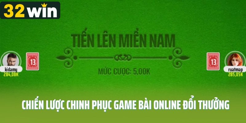 Chiến lược chinh phục game bài online đổi thưởng