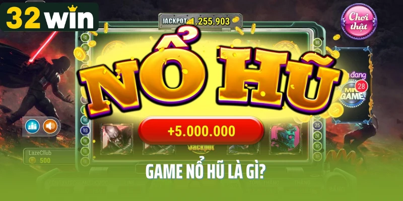 Game Nổ Hũ Là Gì? Trò Chơi Được Ưa Chuộng Nhất 2025