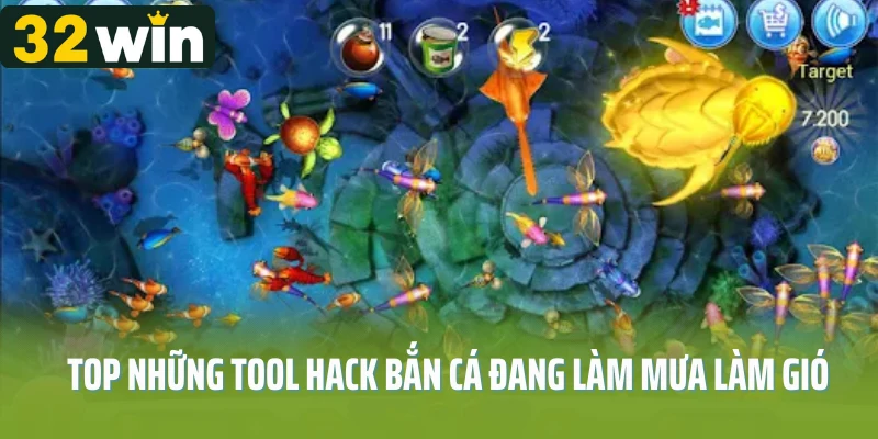 Top những tool hack bắn cá đang làm mưa làm gió