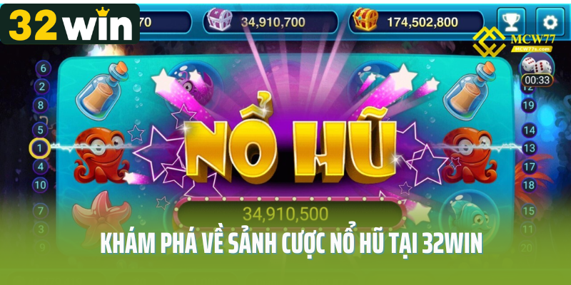 Khám phá đôi nét về sảnh cược nổ hũ tại 32Win