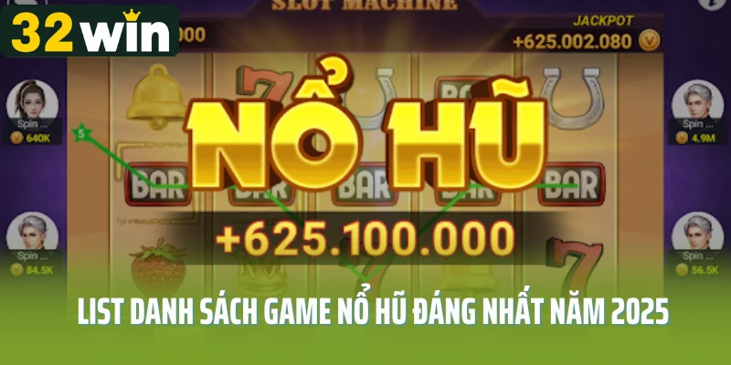 List danh sách game nổ hũ đáng nhất năm 2025