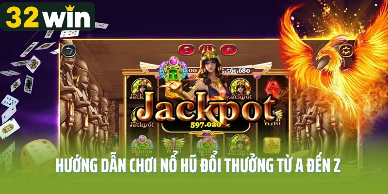 Hướng dẫn chơi nổ hũ đổi thưởng từ A đến Z