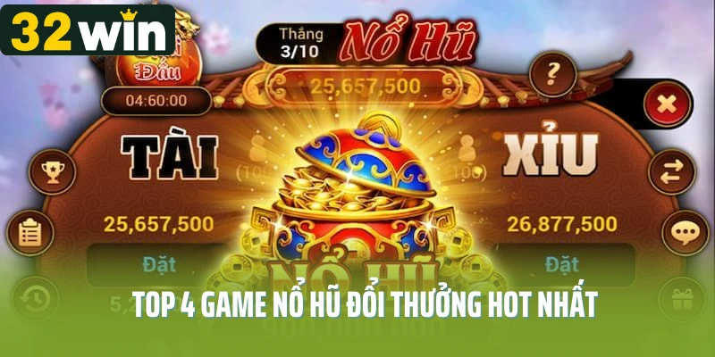 Top 4 game nổ hũ đổi thưởng hot nhất