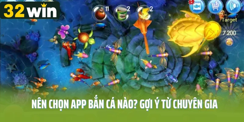 Nên chọn app bắn cá nào? Gợi ý từ chuyên gia