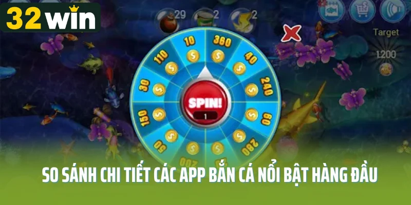 So sánh chi tiết các app bắn cá nổi bật hàng đầu