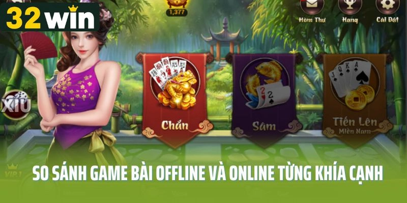 So sánh game bài offline và online ở từng khía cạnh