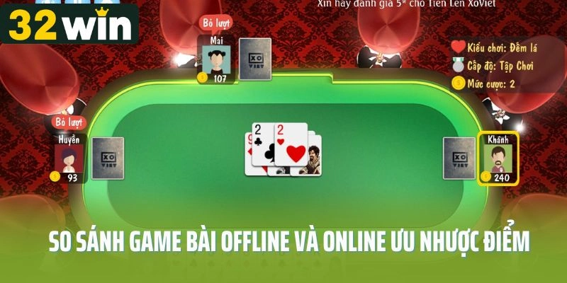So sánh game bài offline và online ưu nhược điểm