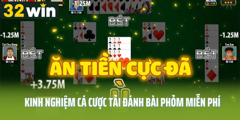 Kinh nghiệm cá cược tải đánh bài Phỏm miễn phí 