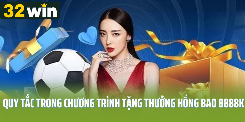 Quy tắc trong chương trình tặng thưởng hồng bao 8888k