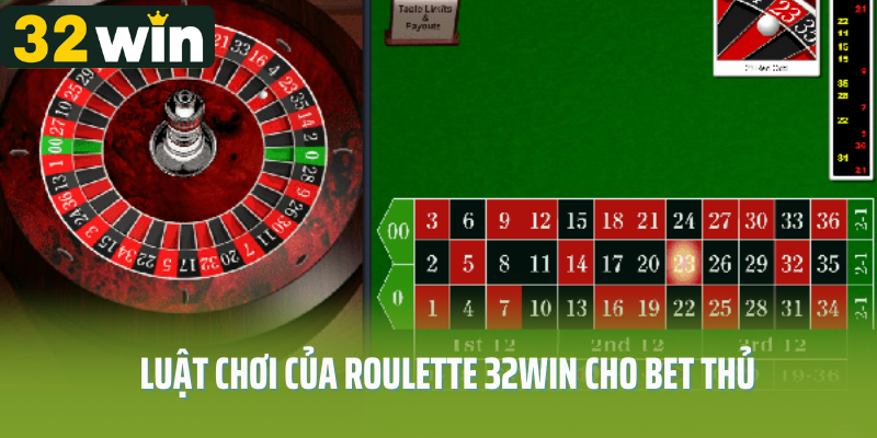 Luật chơi chi tiết của Roulette 32Win cho bet thủ